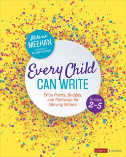 Every Child Can Write, Grades 2-5 Entry Points, Bridges, and Pathways for Striving Writers  9781544355078 Front Cover