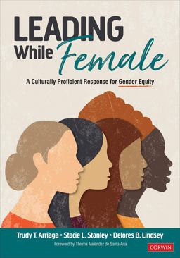 Leading While Female A Culturally Proficient Response for Gender Equity  9781544360744 Front Cover