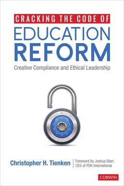 Cracking the Code of Education Reform Creative Compliance and Ethical Leadership  9781544368214 Front Cover