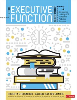 Executive Function Guidebook Strategies to Help All Students Achieve Success  9781544379289 Front Cover