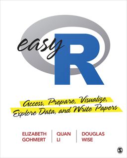 Easy R Access, Prepare, Visualize, Explore Data, and Write Papers  9781544379418 Front Cover