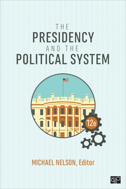 Presidency and the Political System 12th 9781544379807 Front Cover