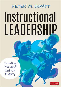 Instructional Leadership Creating Practice Out of Theory  9781544381411 Front Cover