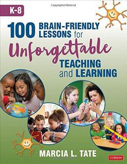 100 Brain-Friendly Lessons for Unforgettable Teaching and Learning (K-8)  9781544381572 Front Cover