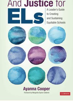And Justice for ELs A Leaderâ€²s Guide to Creating and Sustaining Equitable Schools  9781544388144 Front Cover