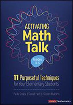 Activating Math Talk 11 Purposeful Techniques for Your Elementary Students  9781544394305 Front Cover