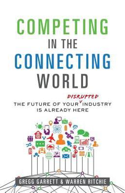 Competing in the Connecting World The Future of Your Industry Is Already Here  9781544511092 Front Cover