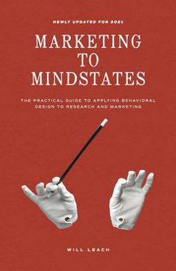 Marketing to Mindstates The Practical Guide to Applying Behavior Design to Research and Marketing  9781544512402 Front Cover