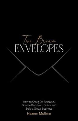 Two Brown Envelopes How to Shrug off Setbacks, Bounce Back from Failure and Build a Global Business  9781544524832 Front Cover