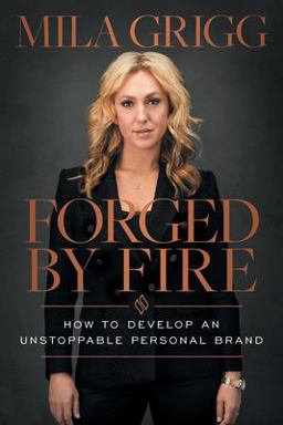 Forged by Fire How to Develop an Unstoppable Personal Brand  9781544530413 Front Cover