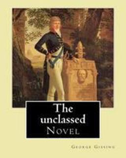 The Unclassed by: George Gissing
