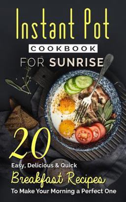 Instant Pot Cookbook for Sunrise