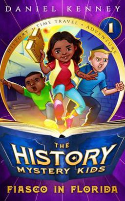 History Mystery Kids 1 Fiasco in Florida  9781544714516 Front Cover