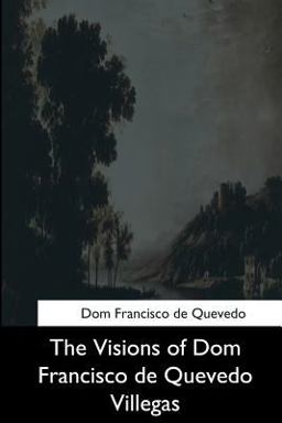 The Visions of Dom Francisco de Quevedo Villegas