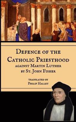 Defence of the Catholic Priesthood Against Martin Luther  9781544759227 Front Cover