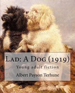 Lad: a Dog (1919). by: Albert Payson Terhune