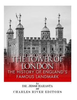 Tower of London: the History of England's Famous Landmark 2017 9781544894683 Front Cover