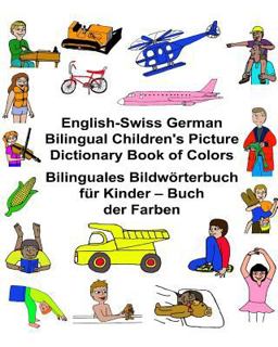 English-Swiss German Bilingual Children's Picture Dictionary Book of Colors Bilinguales Bildwörterbuch Für Kinder - Buch der Farben