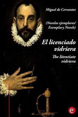 El Licenciado Virdriera/the Litentiate Vidriera