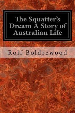 The Squatter's Dream a Story of Australian Life