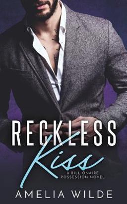 Reckless Kiss: a Billionaire Possession Novel