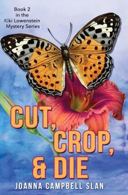 Cut, Crop and Die: Book #2 in the Kiki Lowenstein Mystery Series