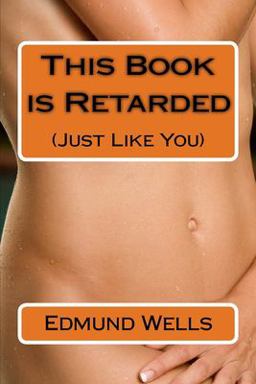 This Book Is Retarded (Just Like You)