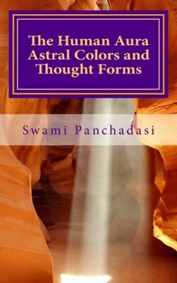 The Human Aura Astral Colors and Thought Forms