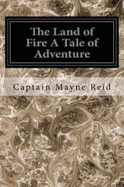 The Land of Fire a Tale of Adventure