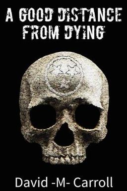 A Good Distance from Dying