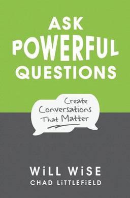 Ask Powerful Questions Create Conversations That Matter  9781545322994 Front Cover