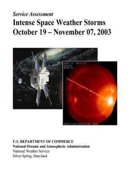 Intense Space Weather Storms October 19 - November 07 2003 Intense Space Weather Storms October 19 - November 07 2003