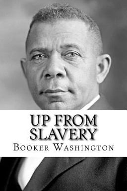 Up from Slavery Up from Slavery