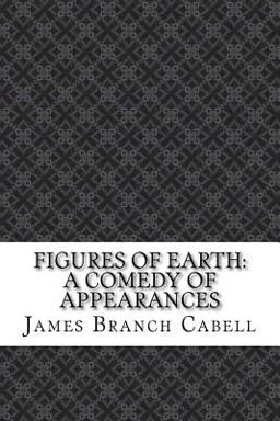 Figures of Earth: a Comedy of Appearances Figures of Earth: a Comedy of Appearances