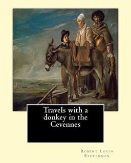 Travels with a Donkey in the Cevennes by: Robert Louis Stevenson, Illustrated by: Walter Crane (15 August 1845 - 14 March 1915)