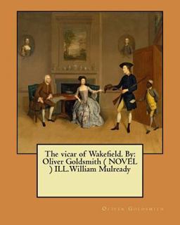 The Vicar of Wakefield. by: Oliver Goldsmith ( NOVEL ) ILL. William Mulready