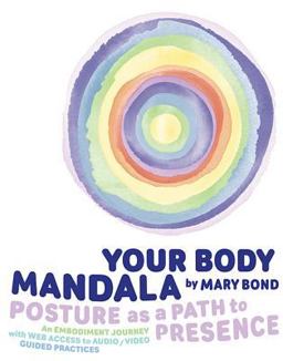 Your Body Mandala: Posture As a Path to Presence  9781545610596 Front Cover