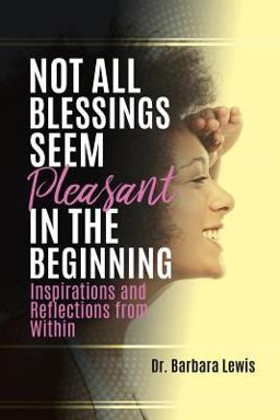 Not All Blessings Seem Pleasant in the Beginning Not All Blessings Seem Pleasant in the Beginning
