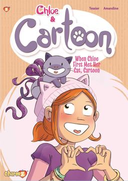 Chloe &amp; Cartoon When Chloe First Met Her Cat, Cartoon 2020 9781545804315 Front Cover