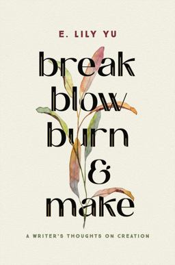 Break, Blow, Burn, and Make Break, Blow, Burn, and Make