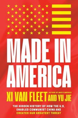 Made in America The Hidden History of How the U. S. Enabled Communist China and Created Our Greatest Threat 2026 9781546009344 Front Cover