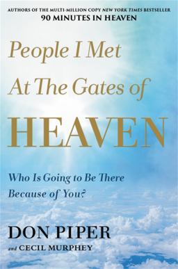 People I Met at the Gates of Heaven Who Is Going to Be There Because of You?  9781546010784 Front Cover