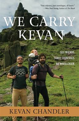 We Carry Kevan Six Friends. Three Countries. No Wheelchair  9781546014744 Front Cover