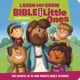 Laugh and Grow Bible for Little Ones The Gospel in 15 One-Minute Bible Stories  9781546017493 Front Cover