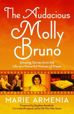 Audacious Molly Bruno Amazing Stories from the Life of a Powerful Woman of Prayer  9781546033202 Front Cover