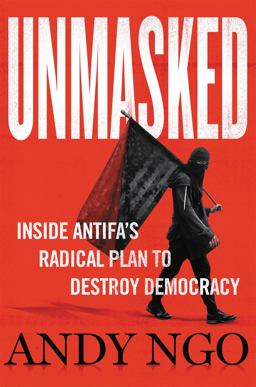 Unmasked Inside Antifa's Radical Plan to Destroy Democracy  9781546059585 Front Cover
