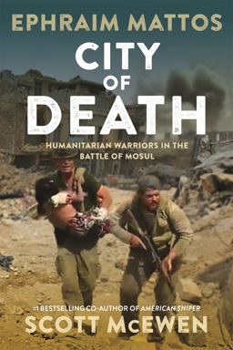 City of Death Humanitarian Warriors in the Battle of Mosul  9781546081821 Front Cover