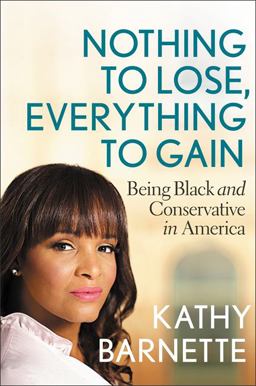 Nothing to Lose, Everything to Gain Being Black and Conservative in America  9781546085751 Front Cover