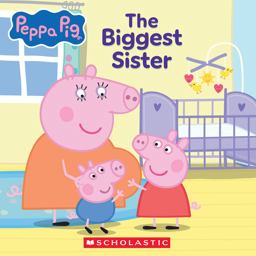 Peppa Pig: the Biggest Sister (8x8 Storybook)