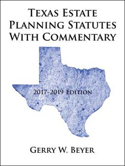 Texas Estate Planning Statutes with Commentary 2017-2019 Edition  9781546203261 Front Cover